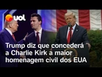 Charlie Kirk: Trump diz que concederá 'Medalha Presidencial da Liberdade' a ativista morto; assista