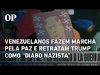 Venezuelanos fazem marcha pela paz e contra a guerra e retratam Trump como "diabo nazista"; confira