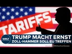 USA: Trump macht ernst! Eskalation! Brüssel kalt erwischt! Zoll-Hammer gegen EU soll kommen