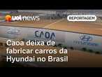 Caoa deixa de fabricar carros da Hyundai para produzir nova marca asiática