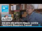 Algérie : 10 ans de prison requis contre l'écrivain Boualem Sansal • FRANCE 24