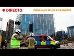 LONDRES  EN DIRECTO: DETONACIÓN CONTROLADA de UN PAQUETE SOSPECHOSO EN LA EMBAJADA DE EE.UU. |