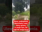 Ulewy, podtopienia. Mieszkańcy sami biorą sprawy w swoje ręce. Na rząd nie mogą liczyć