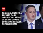 Análise: Pressão da PF influenciou recuo de Derrite sobre equiparar facções ao terrorismo|PRIME TIME