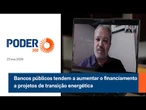 Bancos públicos tendem a aumentar o financiamento a projetos de transição energética