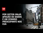 Análise: Apagão de dados é um cenário preocupante nos EUA | BASTIDORES CNN