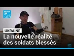 Ukraine : les soldats blessés doivent s'adapter à leur nouvelle réalité • FRANCE 24
