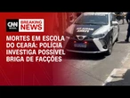Tiroteio em escola no Ceará foi resultado de briga entre facções | LIVE CNN