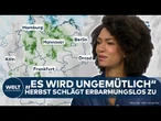WETTER IN DEUTSCHLAND: "Ungemütlich!" Herbst zeigt sich von seiner kühlen-nassen Seite