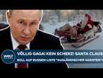 RUSSLAND: Willkommen in Absurdistan! Kein Scherz! Santa Claus soll auf Liste 