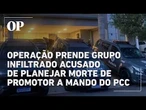 Chefe policial e ex estagiário do MP são presos por planejar morte de promotor a mando do PCC