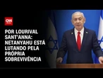 Análise: Netanyahu está lutando pela própria sobrevivência | AGORA CNN