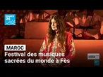 Festival des musiques sacrées du monde : échanges et rencontres à Fès • FRANCE 24