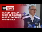 Intoxicações por metanol: Alexandre Padilha detalha ações do governo | CNN 360º