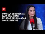 Alimento é necessidade, não obrigação, diz especialista | CNN Sinais Vitais