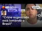 Morte no aeroporto de Guarulhos: precisa haver um combate duro ao crime organizado | Tales Faria