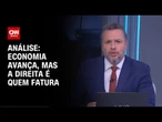 Análise: Economia avança, mas a direita é quem fatura | WW
