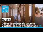 Russie : début du procès de Laurent Vinatier, le Français accusé d'espionnage • FRANCE 24