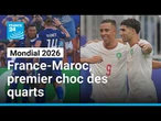 Mondial 2026 : France-Maroc, premier choc des quarts • FRANCE 24