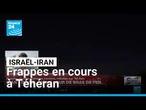 L'armée israélienne annonce des frappes en cours sur des "cibles militaires" à Téhéran
