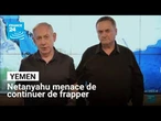Yémen : Netanyahu menace de continuer de frapper jusqu'aux dirigeants des rebelles Houthis