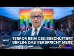 CSD: „Es war ein Angriff auf unsere Freiheit!“ | Merz fordert Aufklärung und Konsequenzen