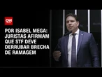 Análise: Juristas afirmam que STF deve derrubar brecha de Ramagem | CNN NOVO DIA