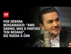 “Amo Sabino, mas o partido tem regras”, diz Rueda à CNN | CNN 360º