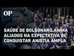 Aliados de Bolsonaro têm expectativas de que doenças do ex-presidente possam favorecer anistia ampla