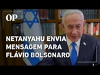 Netanyahu envia mensagem de apoio à candidatura de Flávio Bolsonaro; veja
