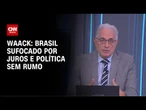 Waack: Brasil sufocado por juros e política sem rumo | WW