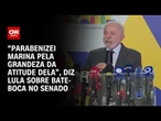 “Parabenizei Marina pela grandeza da atitude dela”, diz Lula sobre bate-boca no Senado | LIVE CNN