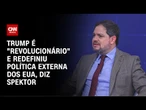 Trump é "revolucionário" e redefiniu política externa dos EUA, diz Spektor | WW Especial
