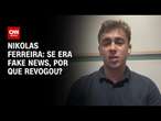 Nikolas Ferreira: Se era fake news, por que revogou? | CNN ARENA