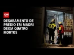 Prédio que desabou na Espanha deixa quatro mortos e três feridos | LIVE CNN
