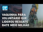 Caso Juliana: Vaquinha para voluntário que liderou resgate bate R$ 500 mil l O POVO News