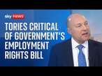 Employment rights bill is 'not the right response at the right time', says shadow business secretary