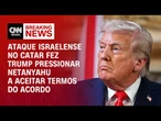 Ataque de Israel no Catar fez Trump pressionar Netanyahu a aceitar termos do acordo | CNN 360º
