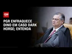 “Dark Horse”: PGR enfraquece nome de Dino no caso; veja a análise | CNN 360º