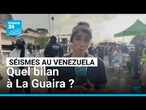 Séismes au Venezuela : cinq jours après, le point sur la situation à La Guaira • FRANCE 24