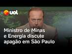 Apagão em SP: ministro de Minas e Energia fala ao vivo sobre a crise de energia; assista