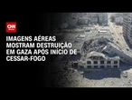 Veja imagens da devastação na Cidade de Gaza após cessar-fogo entre Israel e Hamas | CNN BRASIL