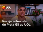 Preta Gil morre: preconceito, autoestima e família; veja o que a cantora disse em entrevista de 2022