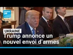 Trump annonce un nouvel envoi d’armes à l’Ukraine malgré une récente suspension • FRANCE 24