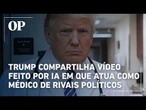 Trump compartilha vídeo feito por IA em que atua como médico de rivais políticos; veja