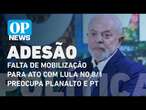 Falta de mobilização social para ato com Lula no 8/1 preocupa Planalto e PT l O POVO NEWS