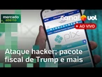 Suspeito de ataque hacker é preso; pacote fiscal de Trump; bolsas nos EUA; dólar hoje + ao vivo