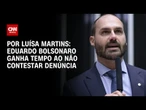 Análise: Eduardo Bolsonaro ganha tempo ao não contestar denúncia | BASTIDORES CNN