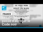 178 ans après l'abolition de l'esclavage, les députés votent pour abroger le Code noir