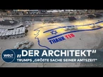 DONALD TRUMP – „Der Architekt“ und die „größte Sache seiner Amtszeit“